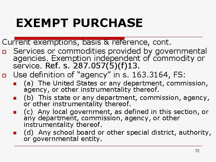 EXEMPT PURCHASE Current exemptions, basis & reference, cont. o Services or commodities provided by