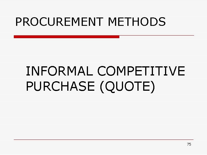 PROCUREMENT METHODS INFORMAL COMPETITIVE PURCHASE (QUOTE) 75 