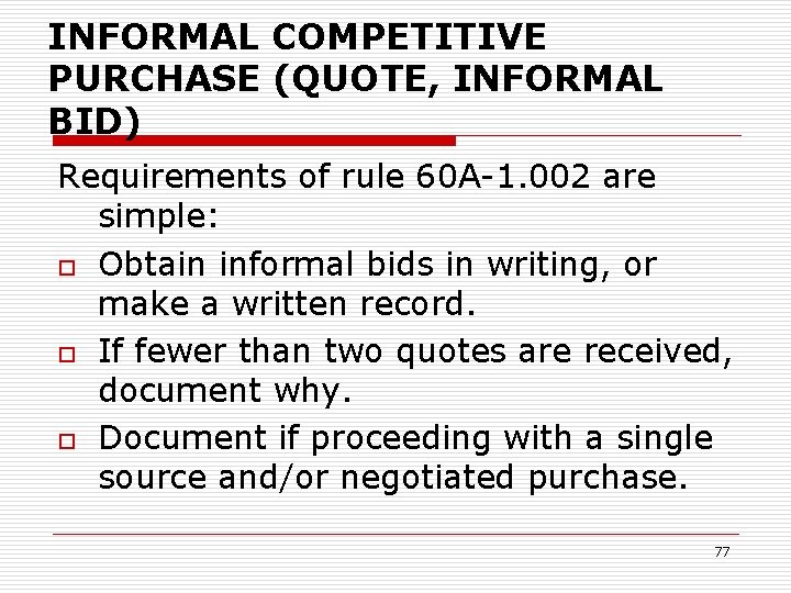 INFORMAL COMPETITIVE PURCHASE (QUOTE, INFORMAL BID) Requirements of rule 60 A-1. 002 are simple: