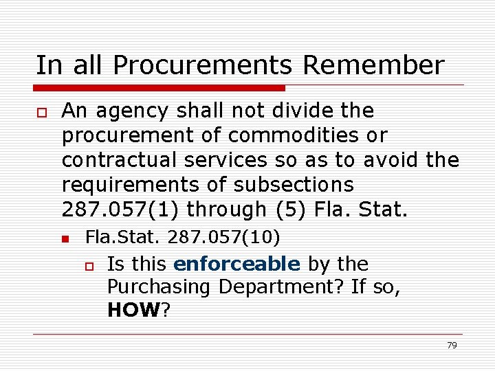 In all Procurements Remember o An agency shall not divide the procurement of commodities