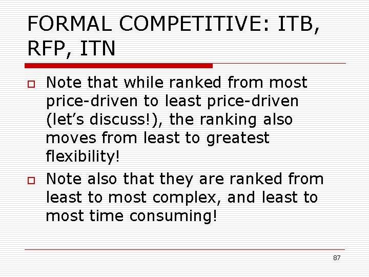 FORMAL COMPETITIVE: ITB, RFP, ITN o o Note that while ranked from most price-driven