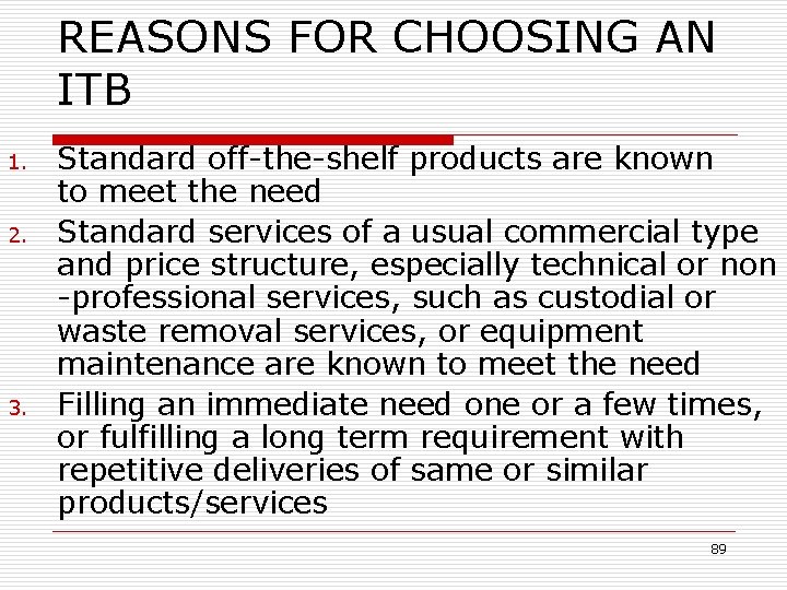 REASONS FOR CHOOSING AN ITB 1. 2. 3. Standard off-the-shelf products are known to