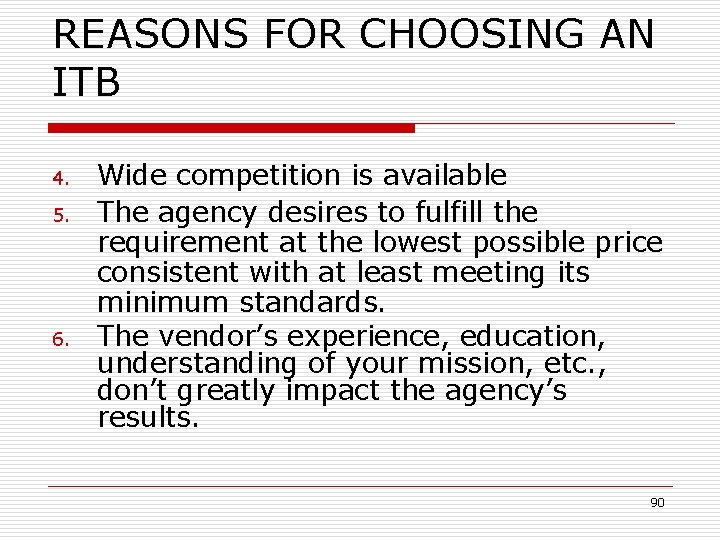 REASONS FOR CHOOSING AN ITB 4. 5. 6. Wide competition is available The agency
