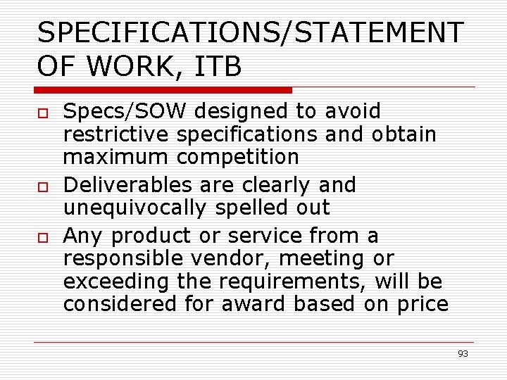 SPECIFICATIONS/STATEMENT OF WORK, ITB o o o Specs/SOW designed to avoid restrictive specifications and