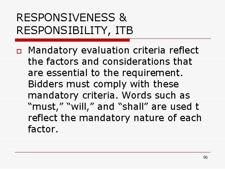 RESPONSIVENESS & RESPONSIBILITY, ITB o Mandatory evaluation criteria reflect the factors and considerations that
