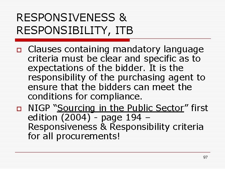 RESPONSIVENESS & RESPONSIBILITY, ITB o o Clauses containing mandatory language criteria must be clear