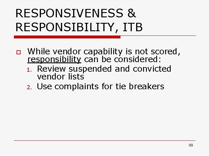 RESPONSIVENESS & RESPONSIBILITY, ITB o While vendor capability is not scored, responsibility can be