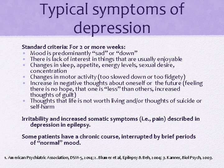 Typical symptoms of depression Standard criteria: For 2 or more weeks: • Mood is