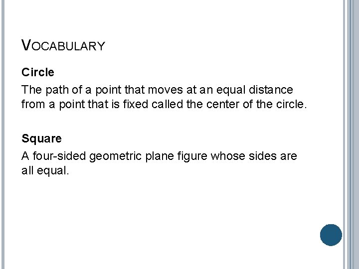 VOCABULARY Circle The path of a point that moves at an equal distance from