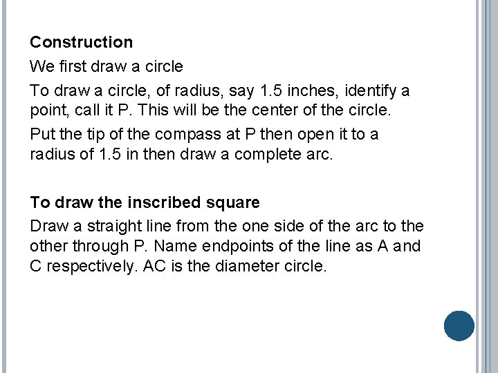 Construction We first draw a circle To draw a circle, of radius, say 1.