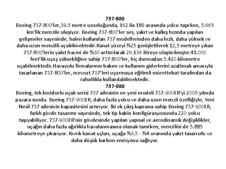 737 -800 Boeing 737 -800’ler, 39. 5 metre uzunluğunda, 162 ila 189 arasında yolcu