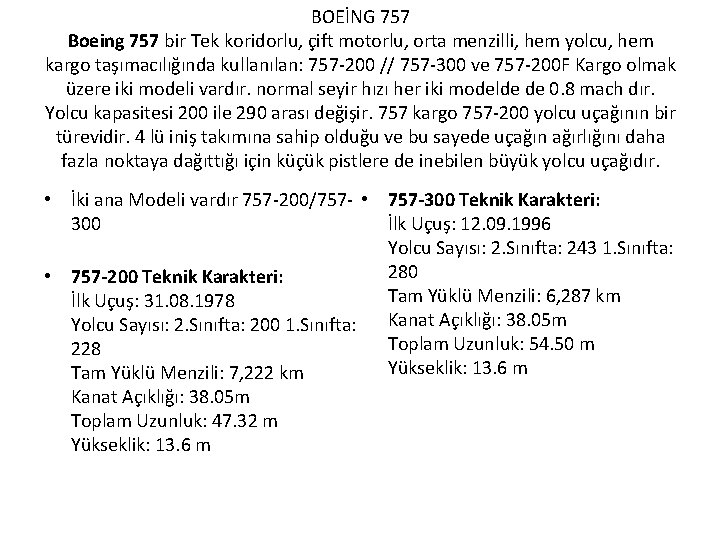 BOEİNG 757 Boeing 757 bir Tek koridorlu, çift motorlu, orta menzilli, hem yolcu, hem