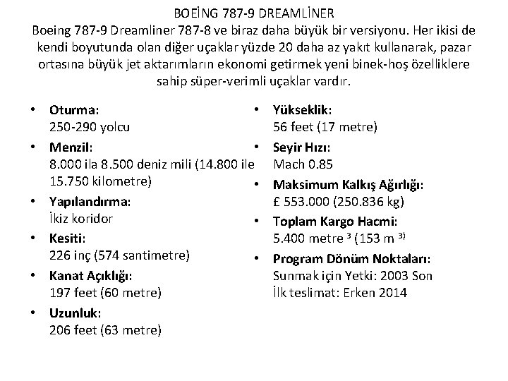 BOEİNG 787 -9 DREAMLİNER Boeing 787 -9 Dreamliner 787 -8 ve biraz daha büyük