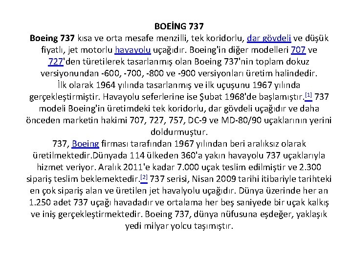 BOEİNG 737 Boeing 737 kısa ve orta mesafe menzilli, tek koridorlu, dar gövdeli ve