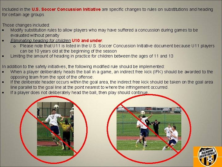 Included in the U. S. Soccer Concussion Initiative are specific changes to rules on