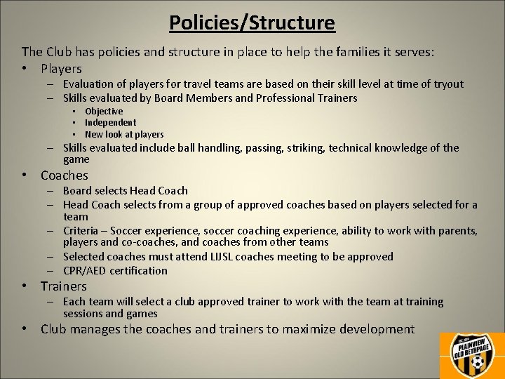 Policies/Structure The Club has policies and structure in place to help the families it