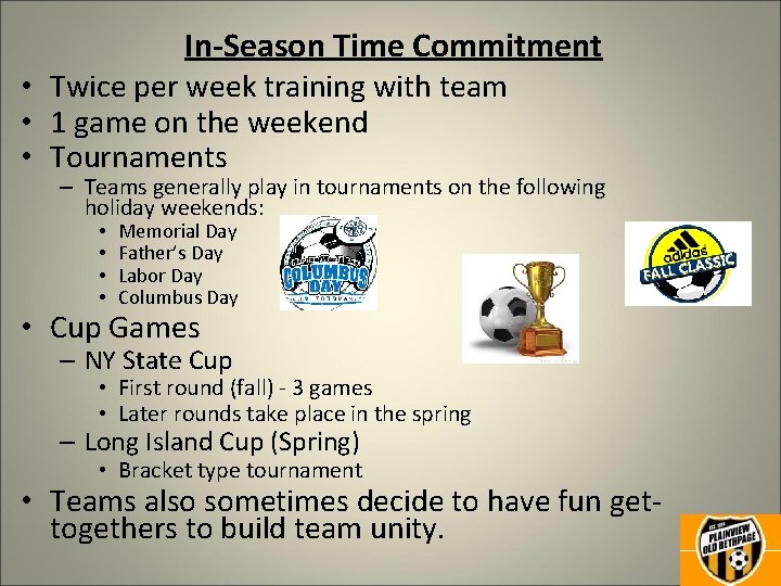 In-Season Time Commitment • Twice per week training with team • 1 game on
