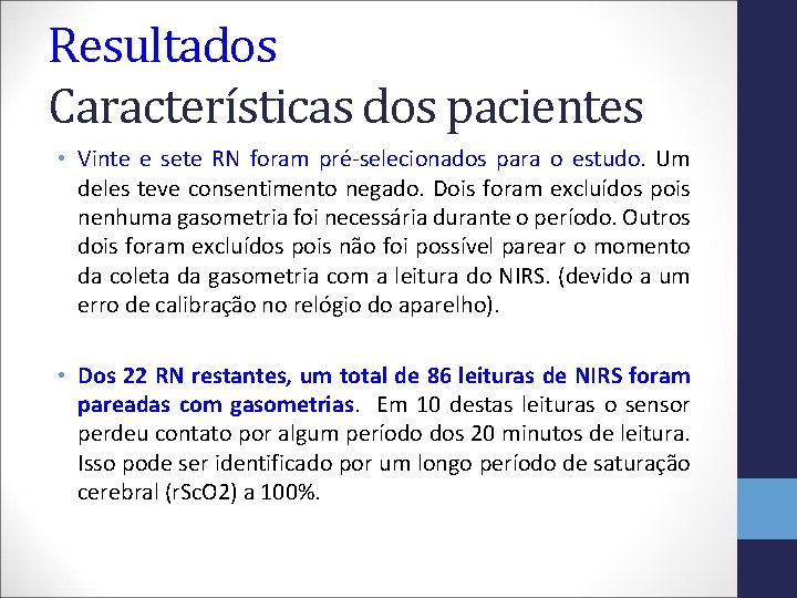 Resultados Características dos pacientes • Vinte e sete RN foram pré-selecionados para o estudo.