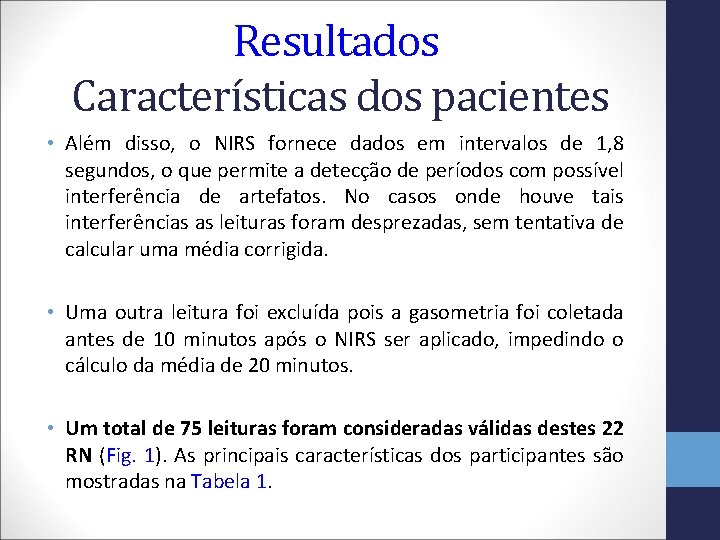Resultados Características dos pacientes • Além disso, o NIRS fornece dados em intervalos de