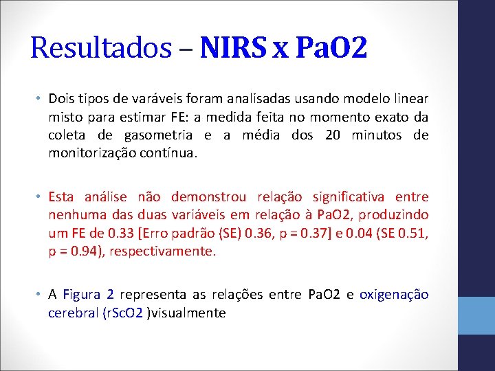 Resultados – NIRS x Pa. O 2 • Dois tipos de varáveis foram analisadas