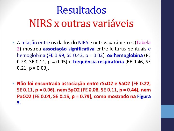 Resultados NIRS x outras variáveis • A relação entre os dados do NIRS e