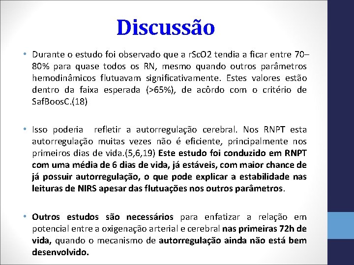 Discussão • Durante o estudo foi observado que a r. Sc. O 2 tendia