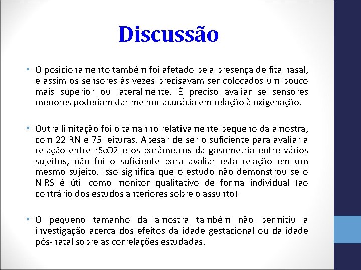 Discussão • O posicionamento também foi afetado pela presença de fita nasal, e assim