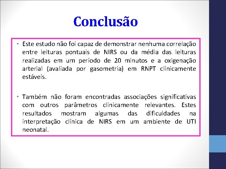 Conclusão • Este estudo não foi capaz de demonstrar nenhuma correlação entre leituras pontuais