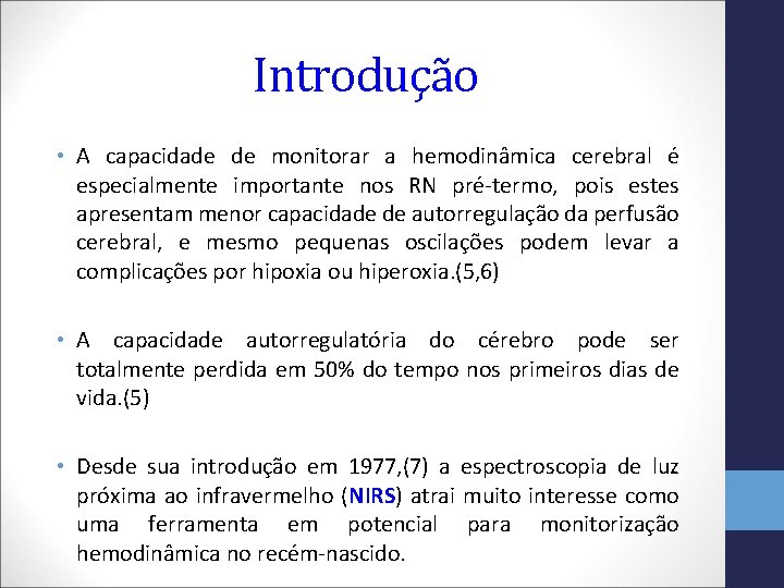 Introdução • A capacidade de monitorar a hemodinâmica cerebral é especialmente importante nos RN