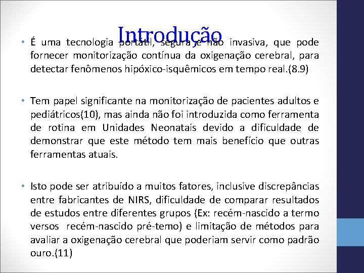 Introdução • É uma tecnologia portátil, segura e não invasiva, que pode fornecer monitorização