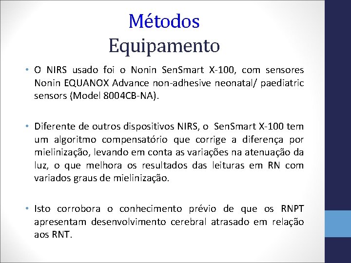 Métodos Equipamento • O NIRS usado foi o Nonin Sen. Smart X-100, com sensores