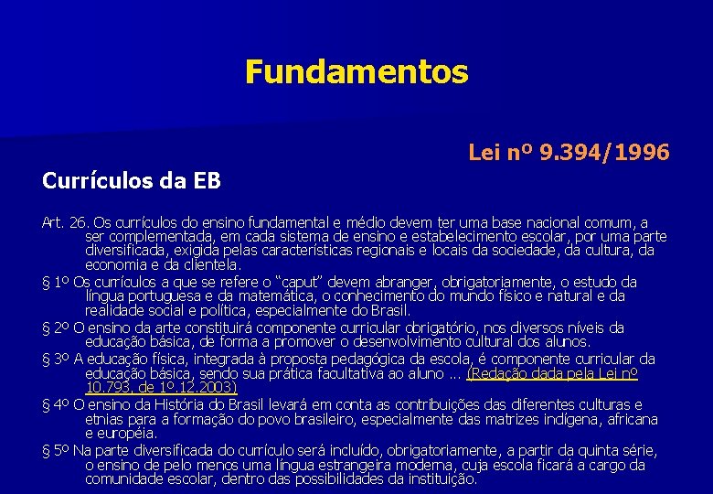 Fundamentos Currículos da EB Lei nº 9. 394/1996 Art. 26. Os currículos do ensino