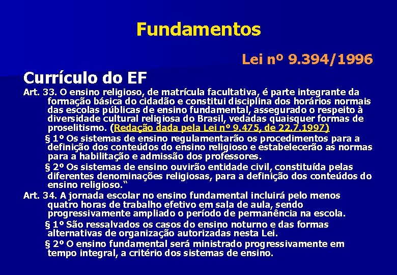 Fundamentos Currículo do EF Lei nº 9. 394/1996 Art. 33. O ensino religioso, de