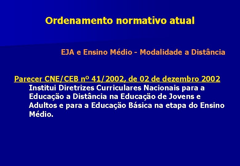 Ordenamento normativo atual EJA e Ensino Médio - Modalidade a Distância Parecer CNE/CEB nº