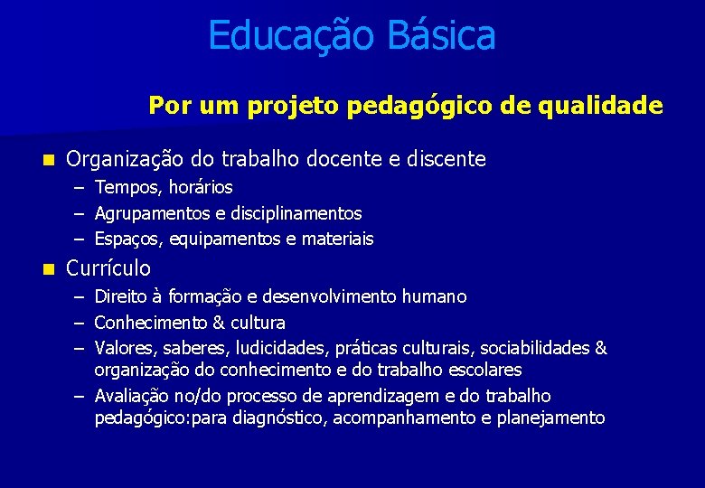 Educação Básica Por um projeto pedagógico de qualidade n Organização do trabalho docente e