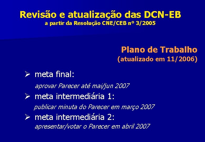 Revisão e atualização das DCN-EB a partir da Resolução CNE/CEB nº 3/2005 Plano de