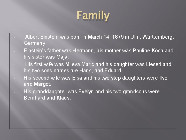 Family • • • Albert Einstein was born in March 14, 1879 in Ulm,