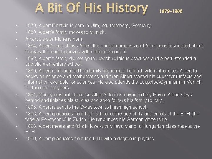 A Bit Of History • • • 1879 -1900 1879, Albert Einstein is born