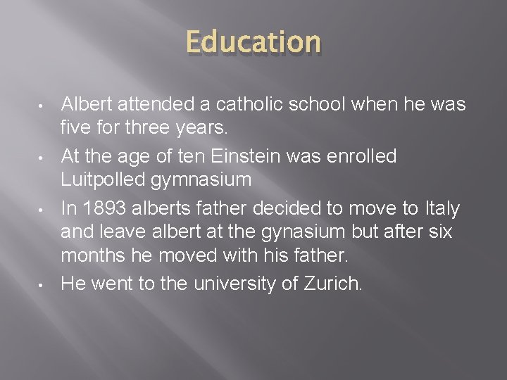Education • • Albert attended a catholic school when he was five for three
