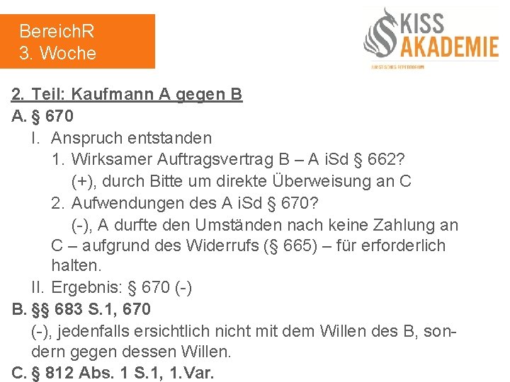 Bereich. R 3. Woche 2. Teil: Kaufmann A gegen B A. § 670 I.