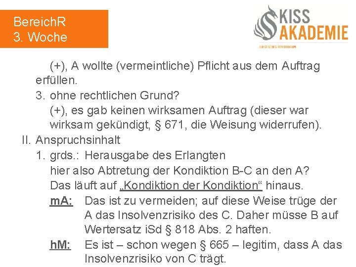 Bereich. R 3. Woche (+), A wollte (vermeintliche) Pflicht aus dem Auftrag erfüllen. 3.