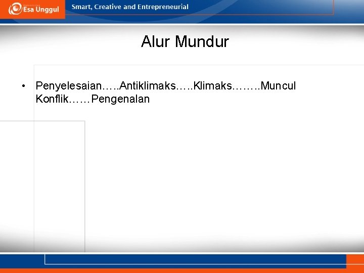 Alur Mundur • Penyelesaian…. . Antiklimaks…. . Klimaks……. . Muncul Konflik……Pengenalan 