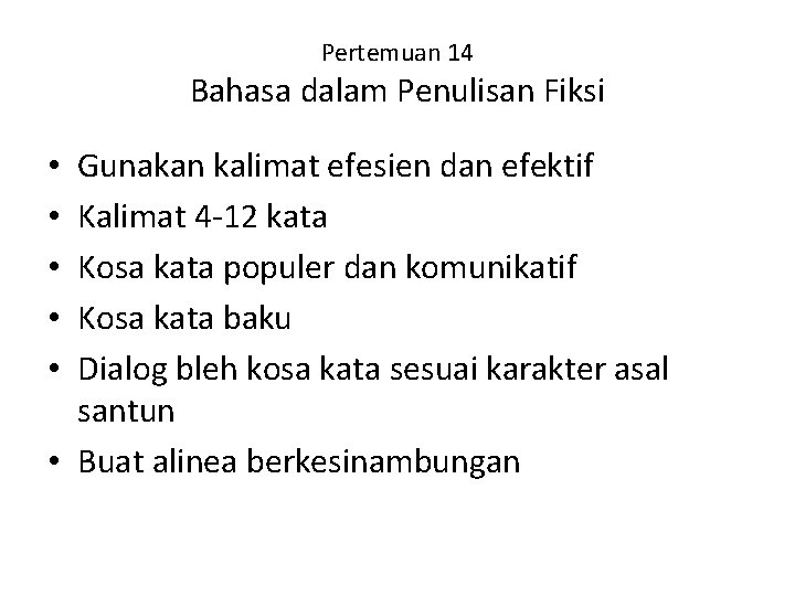 Pertemuan 14 Bahasa dalam Penulisan Fiksi Gunakan kalimat efesien dan efektif Kalimat 4 -12