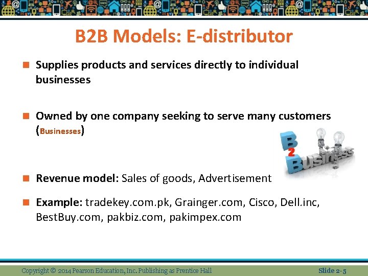 B 2 B Models: E-distributor n Supplies products and services directly to individual businesses B 2 B Models: E-distributor n Supplies products and services directly to individual businesses