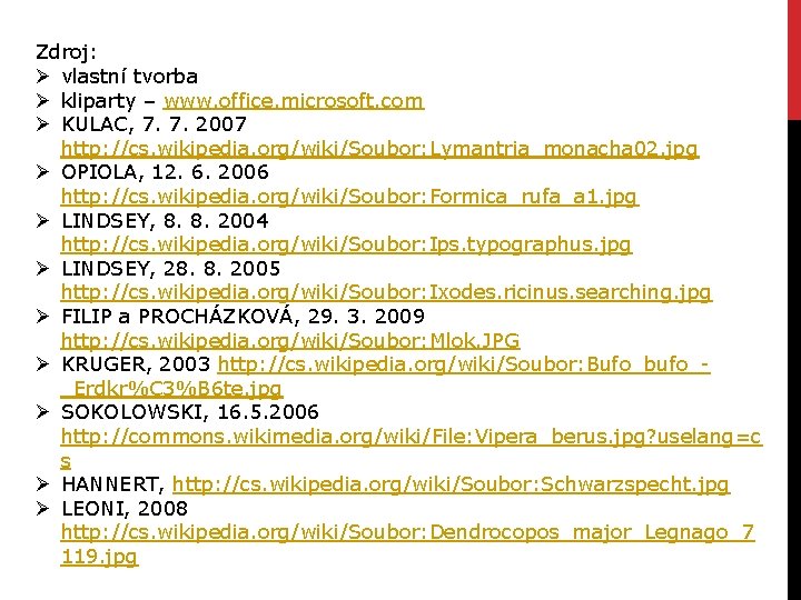 Zdroj: Ø vlastní tvorba Ø kliparty – www. office. microsoft. com Ø KULAC, 7.