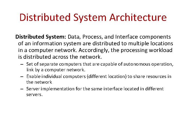 Distributed System Architecture Distributed System: Data, Process, and Interface components of an information system