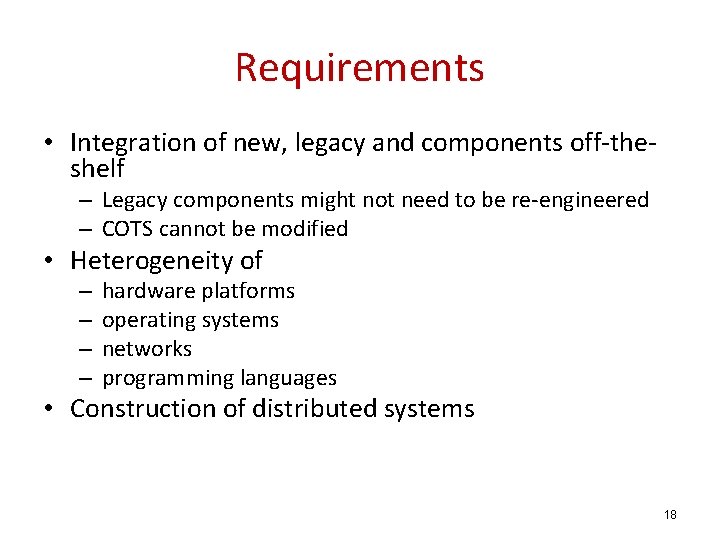 Requirements • Integration of new, legacy and components off-theshelf – Legacy components might not