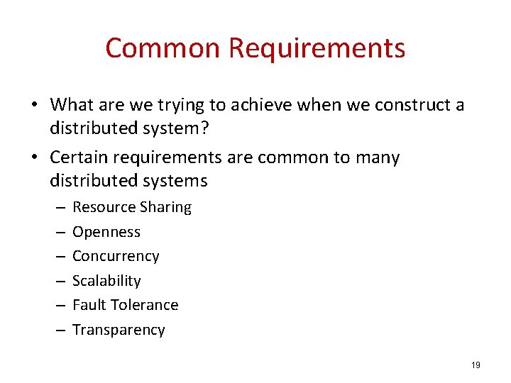 Common Requirements • What are we trying to achieve when we construct a distributed