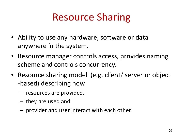 Resource Sharing • Ability to use any hardware, software or data anywhere in the
