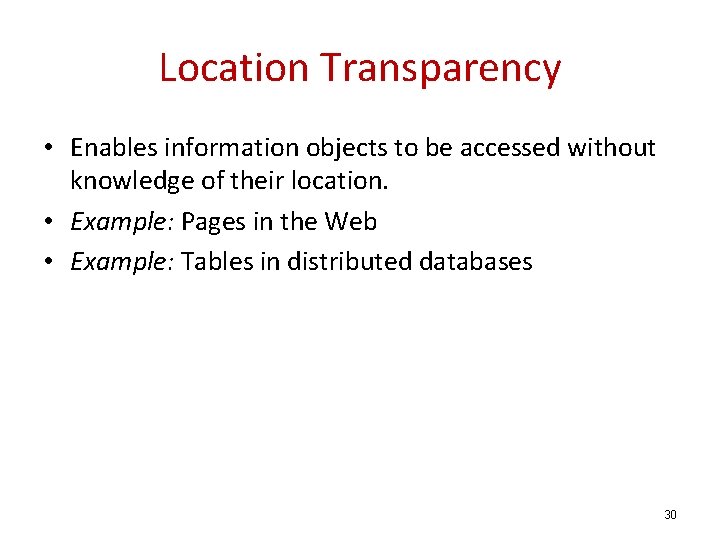 Location Transparency • Enables information objects to be accessed without knowledge of their location.
